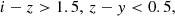 $$ \begin{aligned} i-z>1.5,\, z-{ y} < 0.5,\end{aligned} $$