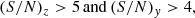 $$ \begin{aligned} (S/N)_z>5 \,\mathrm{and}\, (S/N)_{ y}>4 ,\end{aligned} $$