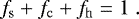 \begin{equation*}f_{\mathrm{s}}+f_{\mathrm{c}}+f_{\mathrm{h}}=1\;.\end{equation*}