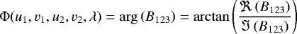 \begin{equation*}\Phi(u_1, v_1, u_2, v_2, \lambda) = \arg\left(B_{123}\right)= \arctan\left(\frac{\Re\left(B_{123}\right)}{\Im\left(B_{123}\right)}\right)\end{equation*}