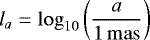 \begin{equation*}l_a=\log_{10}\left(\frac{a}{1\,\mathrm{mas}}\right)\end{equation*}