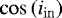 $\cos\left(i_{\mathrm{in}}\right)$