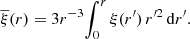 $$ \begin{aligned} \overline{\xi }(r) = 3r^{-3}\!\int _0^r\xi (r^\prime )\,r^{\prime 2}\,\mathrm{d}r^\prime . \end{aligned} $$