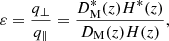 $$ \begin{aligned} \varepsilon = \frac{q_\perp }{q_\parallel } = \frac{D_{\rm M}^*(z)H^*(z)}{D_{\rm M}(z)H(z)}, \end{aligned} $$