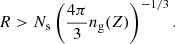 $$ \begin{aligned} R > N_{\rm s}\left({\frac{4\pi }{3}n_{\rm g}(Z)}\right)^{-1/3}. \end{aligned} $$
