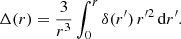 $$ \begin{aligned} \Delta (r) = \frac{3}{r^3}\int _0^r\delta (r^\prime )\,r^{\prime 2}\,\mathrm{d}r^\prime . \end{aligned} $$