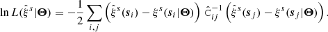 $$ \begin{aligned} \ln L(\hat{\xi }^s|\boldsymbol{\Theta }) = -\frac{1}{2}\sum \limits _{i,j}\left({\hat{\xi }^s (\boldsymbol{s}_i)-\xi ^s(\boldsymbol{s}_i|\boldsymbol{\Theta })}\right)\,\hat{\mathtt{C }}_{ij}^{-1} \left({\hat{\xi }^s(\boldsymbol{s}_j)-\xi ^s(\boldsymbol{s}_j|\boldsymbol{\Theta })}\right). \end{aligned} $$