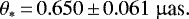 \begin{equation*}\theta_*\,{=}\,0.650 \,{\pm}\,0.061~\mu{\textrm{as}}.\end{equation*}