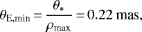 \begin{equation*}\theta_{\textrm{E,min}}\,{=}\,{\theta_*\over \rho_{\textrm{max}}}\,{=}\,0.22~\textrm{mas},\end{equation*}