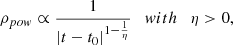 $$ \begin{aligned} \rho _{pow} \propto \frac{1}{|t-t_0|^{1-\frac{1}{\eta }}} \quad { w}ith \quad \eta > 0, \end{aligned} $$