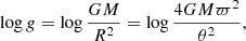 Mathematical equation: $$ \begin{aligned} \log {g} = \log \frac{G M}{R^2} = \log \frac{4 G M \varpi ^2}{\theta ^2}, \end{aligned} $$
