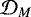 $\mathcal{D}_M$