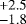 $^{+2.5}_{-1.8}$