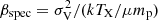 $ \beta_{\rm spec} = \sigma_{\rm V}^2/(kT_{\rm X}/\mu m_{\rm p}) $
