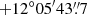 $ +12^\circ 05^{\prime}43{{\overset{\prime\prime}{.}}}7 $