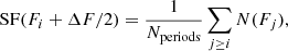$$ \begin{aligned} \mathrm{SF} (F_i+\Delta F/2) = \frac{1}{N_\mathrm{periods} }\sum _{j\ge i} N(F_j), \end{aligned} $$