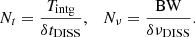 $$ \begin{aligned} N_t = \dfrac{T_\mathrm{intg} }{\delta t_\mathrm{DISS} },\quad N_\nu = \dfrac{\mathrm{BW} }{\delta \nu _\mathrm{DISS} }. \end{aligned} $$