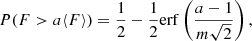 $$ \begin{aligned} P(F> a \langle F \rangle ) = \dfrac{1}{2} - \dfrac{1}{2} \mathrm{erf} \left( \dfrac{ a -1}{m\sqrt{2}} \right), \end{aligned} $$