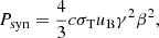 Mathematical equation: $$ \begin{aligned} P_{\rm {syn}}=\frac{4}{3}c\sigma _{\rm T}u_{\rm B}\gamma ^2\beta ^2, \end{aligned} $$
