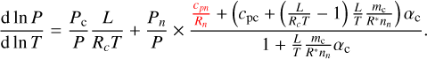 \begin{equation*}\frac{\textrm{d}\ln P}{\textrm{d}\ln T}=\frac{P_{\textrm{c}}}{P}\frac{L}{R_cT}+\frac{P_n}{P}\times\frac{{\color{red}\frac{c_{pn}}{R_n}}\color{black}+\left(c_{\textrm{pc}}+\left(\frac{L}{R_cT}-1\right)\frac{L}{T}\frac{m_{\textrm{c}}}{R^* n_n}\right)\alpha_{\textrm{c}}}{1+\frac{L}{T}\frac{m_{\textrm{c}}}{R^* n_n}\alpha_{\textrm{c}}} .\end{equation*}