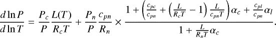 \begin{equation*}\frac{d\ln P}{d\ln T}=\frac{P_c}{P}\frac{L(T)}{R_cT}+\frac{P_n}{P}\frac{c_{pn}}{R_n}\times\frac{1+\left(\frac{c_{pc}}{c_{pn}}+\left(\frac{L}{R_cT}-1\right)\frac{L}{c_{pn}T}\right)\alpha_c+\frac{c_{pl}}{c_{pn}}\alpha_l} {1+\frac{L}{R_nT}\alpha_c} .\end{equation*}