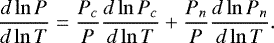 \begin{equation*}\frac{d\ln P}{d\ln T}=\frac{P_c}{P}\frac{d\ln P_c}{d\ln T}+\frac{P_n}{P}\frac{d\ln P_n}{d\ln T} .\end{equation*}