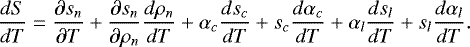 \begin{equation*}\frac{dS}{dT}=\frac{\partial s_n}{\partial T}+\frac{\partial s_n}{\partial \rho_n}\frac{d\rho_n}{dT}+\alpha_c\frac{ds_c}{dT}+s_c\frac{d\alpha_c}{dT}+\alpha_l\frac{ds_l}{dT}+s_l\frac{d\alpha_l}{dT} .\end{equation*}