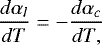 \[ \frac{d\alpha_l}{dT}=-\frac{d\alpha_c}{dT,} \]