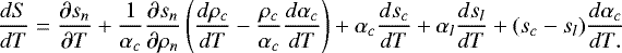 \[ \frac{dS}{dT}=\frac{\partial s_n}{\partial T}+\frac{1}{\alpha_c} \frac{\partial s_n}{\partial \rho_n}\left(\frac{d\rho_c}{dT}-\frac{\rho_c}{\alpha_c}\frac{d\alpha_c}{dT}\right) +\alpha_c\frac{ds_c}{dT}+\alpha_l\frac{ds_l}{dT}+(s_c-s_l)\frac{d\alpha_c}{dT.} \]