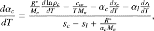 \begin{equation*}\frac{d\alpha_c}{dT}=\frac{\frac{R^*}{M_n}\frac{d\ln \rho_c}{dT}-\frac{c_{vn}}{TM_n}-\alpha_c\frac{ds_c}{dT}-\alpha_l\frac{ds_l}{dT}}{s_c-s_l+\frac{R^*}{\alpha_cM_n}} ,\end{equation*}