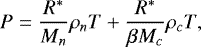 \begin{equation*}P = \frac{R^*}{M_n}\rho_nT + \frac{R^*}{\beta M_c}\rho_cT ,\end{equation*}