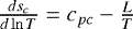 $\frac{ds_c}{d\ln T} = c_{pc}-\frac{L}{T}$