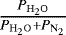 $\frac{P_{\mathrm{H_2O}}}{P_{\mathrm{H_2O}}+P_{\mathrm{N_2}}}$
