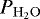 $P_{\mathrm{H_2O}}$