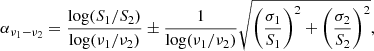 $$ \begin{aligned} \alpha _{\nu _1-\nu _2} = \frac{\log (S_1/S_2)}{\log (\nu _1/\nu _2)} \pm \frac{1}{\log (\nu _1/\nu _2)} \sqrt{\left(\frac{\sigma _1}{S_1}\right)^2 + \left(\frac{\sigma _2}{S_2}\right)^2}, \end{aligned} $$