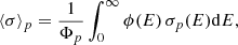 $$ \begin{aligned} \langle \sigma \rangle _p = \frac{1}{\Phi _p} \int _0 ^{\infty } \phi (E) \, \sigma _p(E) \mathrm{d}E, \end{aligned} $$