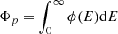 $ \Phi_p=\int_0 ^{\infty} \phi(E){\rm d}E $