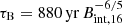$ \tau_{\mathrm{B}} = 880\,\mathrm{yr}\,B_{\mathrm{int,16}}^{-6/5} $