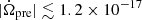 $ |\dot{\Omega}_{\mathrm{pre}}| \lesssim 1.2 \times 10^{-17} $