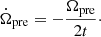 $$ \begin{aligned} \dot{\Omega }_{\rm pre} = - \frac{\Omega _{\rm pre}}{2 t}\cdot \end{aligned} $$