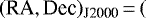 $(\textrm{RA}, \textrm{Dec})_{\textrm{J2000}}\,{=}\,($
