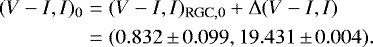 \begin{eqnarray*}(V-I, I)_0 & = & (V-I, I)_{\textrm{RGC},0 }+ \Delta (V-I, I) \nonumber \\ & = & (0.832\,{\pm}\,0.099, 19.431\,{\pm}\,0.004). \end{eqnarray*}