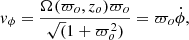 $$ \begin{aligned} v_\phi =\frac{\Omega (\varpi _o,z_o)\varpi _o}{\sqrt{(}1+\varpi _o^2)}=\varpi _o \dot{\phi }, \end{aligned} $$