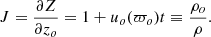 $$ \begin{aligned} J=\frac{\partial Z}{\partial z_o}=1+u_o(\varpi _o)t\equiv \frac{\rho _o}{\rho }. \end{aligned} $$