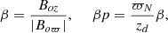 $$ \begin{aligned} \beta =\frac{B_{oz}}{|B_{o\varpi }|}, \ \ \ \ \ \beta p=\frac{\varpi _N}{z_d}\beta , \end{aligned} $$