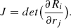 $$ \begin{aligned} J=det\big (\frac{\partial R_i}{\partial r_j}\big ). \end{aligned} $$