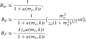 $$ \begin{aligned} B_\varpi&\propto \frac{1}{1+u(\varpi _o,k)t},\nonumber \\ B_\phi&\propto -\frac{1}{1+u(\varpi _o,k)t}\big (\frac{\varpi _o^2}{z_o(1+\varpi _o^2)^{3/2}}\omega t\big ),\nonumber \\ B_Z&\propto -\frac{kz_ou(\varpi _o,k)t}{1+u(\varpi _o,k)t}. \end{aligned} $$