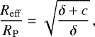 \begin{equation*}\frac{R_{\mathrm{eff}}}{R_{\mathrm{P}}}=\sqrt{\frac{\delta+c}{\delta}}\,,\end{equation*}