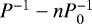 $P^{-1}-nP_0^{-1}$
