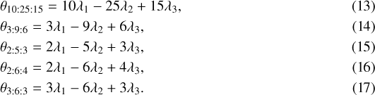 \begin{align} &\theta_{10:25:15} = 10\lambda_1-25\lambda_2+15\lambda_3,\\ &\theta_{3:9:6} = 3\lambda_1-9\lambda_2+6\lambda_3,\\ &\theta_{2:5:3} = 2\lambda_1-5\lambda_2+3\lambda_3,\\ &\theta_{2:6:4} = 2\lambda_1-6\lambda_2+4\lambda_3,\\ &\theta_{3:6:3} = 3\lambda_1-6\lambda_2+3\lambda_3. \end{align}